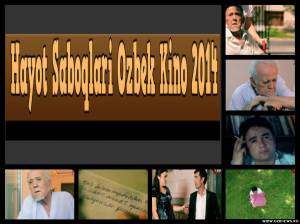 HAYOT SABOQLARI O'ZBEK KINO 2014!