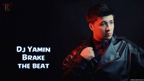 Dj Yamin - Диджей Ямин - Brake the beat, Yuklash